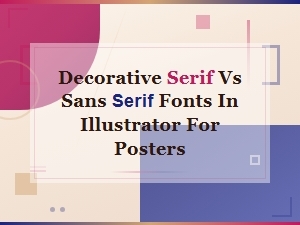 Decorative Serif vs Sans Serif Fonts in Illustrator for Posters