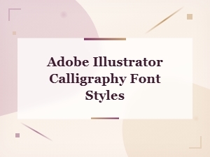 Free Calligraphy Font Styles for Adobe Illustrator