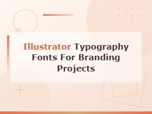 Illustrator Typography Fonts for Branding Projects