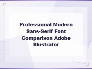 Professional Modern Sans-Serif Font Comparison Guide for Adobe Illustrator